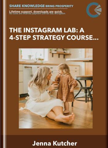 The Instagram Lab: A 4-Step Strategy Course For Businesses – Jenna Kutcher